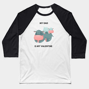 My dada is my valentine Baseball T-Shirt